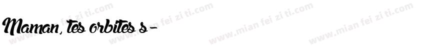 Maman, tes orbites s字体转换